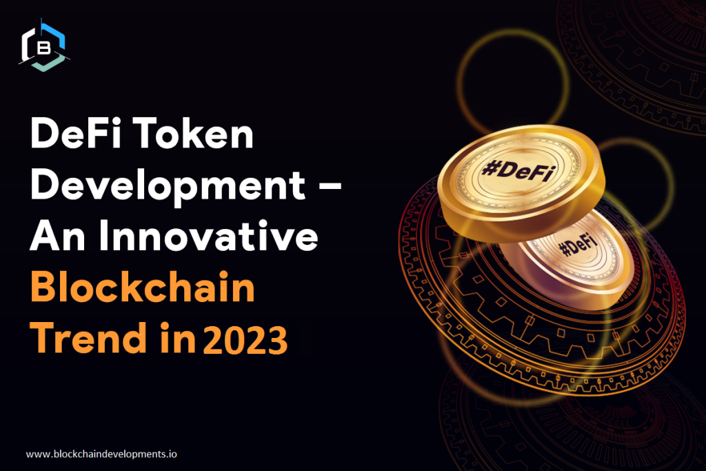 DeFi Token Development – An Innovative Blockchain Trend in 2023